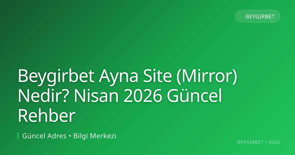 Beygirbet Ayna Site (Mirror) Nedir? Rehber