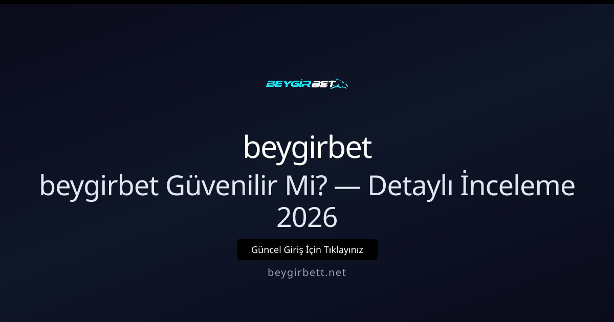 beygirbet Güvenilir Mi? — 2026 Ayrıntılı İnceleme beygirbet Güvenilir Mi? — 2026 Ayrıntılı İnceleme: ekran ve özet