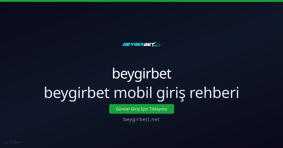 Beygirbet mobil giriş rehberi: sorunsuz erişim ve kullanım Beygirbet mobil giriş rehberi: sorunsuz erişim ve kullanım - beygirbet rehber görseli