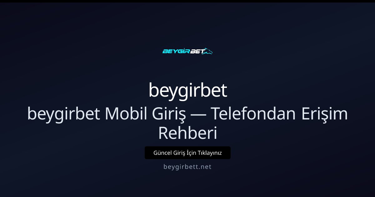beygirbet Mobil Erişim Kılavuzu beygirbet Mobil Erişim Kılavuzu: kullanıcı arayüzü görünümü