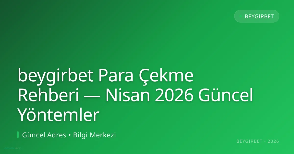 beygirbet Para Çekme Rehberi — Yöntemler
