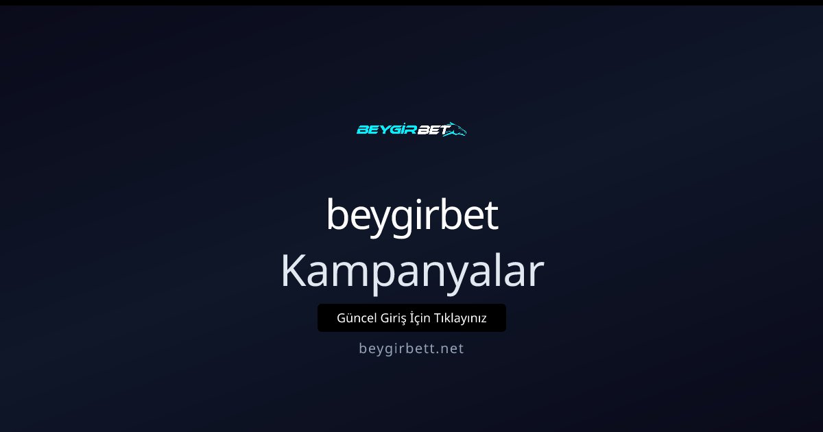 beygirbet Kampanyalar