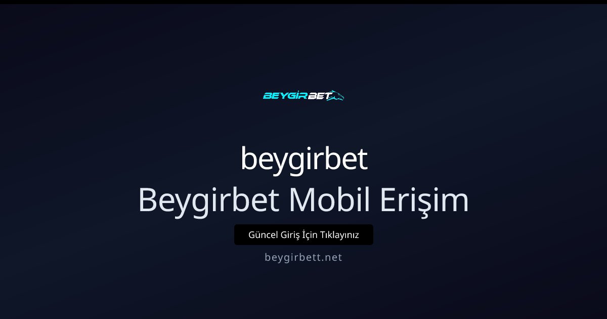 beygirbet Beygirbet Mobil Erişim